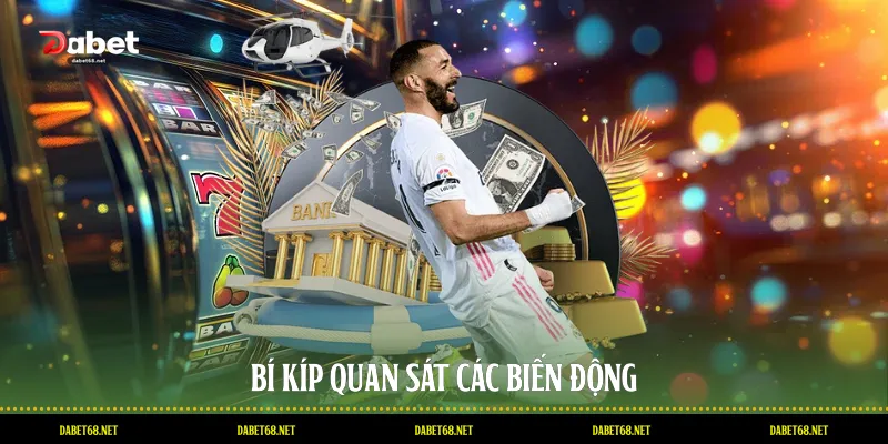 Bí kíp quan sát các biến động