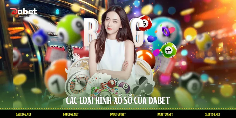 Các loại hình xổ số của DABET