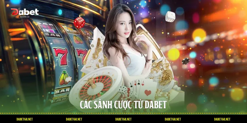 Các sảnh cược từ DABET