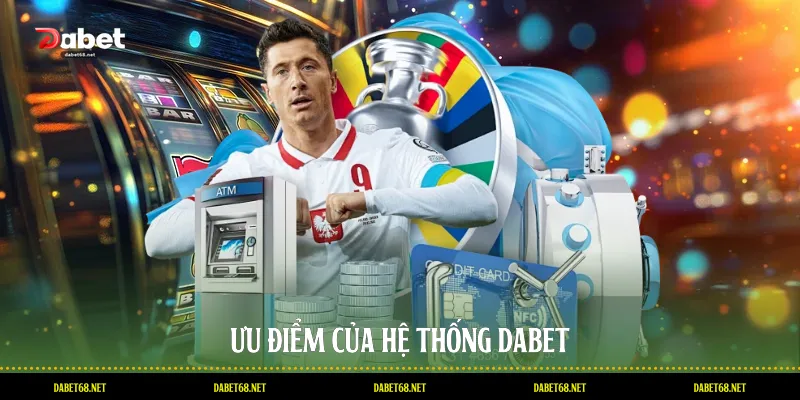 Ưu điểm của hệ thống DABET