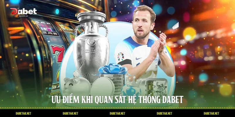 Ưu điểm khi quan sát hệ thống DABET